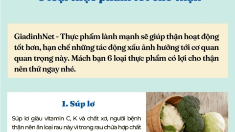 6 loại thực phẩm giúp thận hoạt động tốt hơn