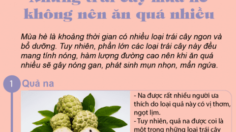 Những trái cây mùa hè không nên ăn quá nhiều dù ngon đấy mấy kẻo nóng gan, nổi mụn