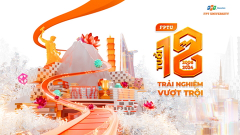 FPTU tuổi 18 - Bùng nổ trải nghiệm vượt trội đậm chất FPTU