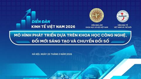 Sắp tổ chức Chương trình Diễn đàn Kinh tế Việt Nam 2026: Mô hình phát triển dựa trên khoa học công nghệ, đổi mới sáng tạo và chuyển đổi