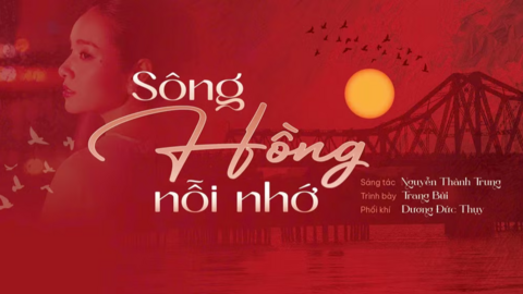 ‘Sông Hồng nỗi nhớ’ - Khi dòng sông hóa thành ký ức và tình yêu