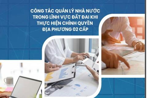 Ban hành Sổ tay hướng dẫn công tác quản lý đất đai khi thực hiện chính quyền 2 cấp