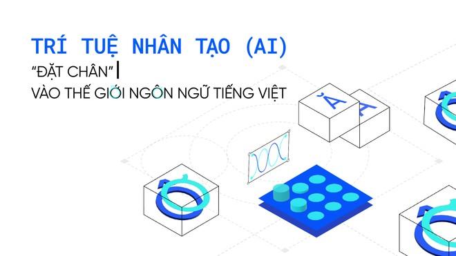 Trí tuệ nhân tạo (AI) ‘đặt chân’ vào thế giới ngôn ngữ tiếng Việt  ảnh 1